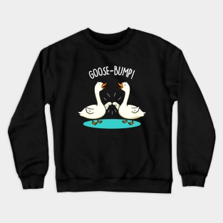 Goose Bump Cute Goose Pun. Crewneck Sweatshirt